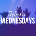 REFRESH WEDNESDAYS